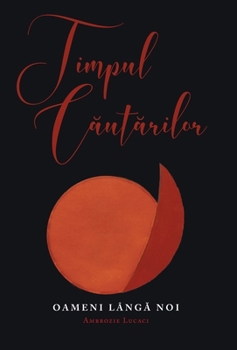 Hardcover Timpul Căutărilor: Oameni lângă noi Book