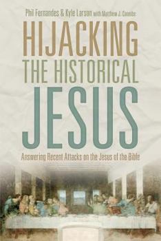 Paperback Hijacking the Historical Jesus: Answering Recent Attacks on the Jesus of the Bible Book