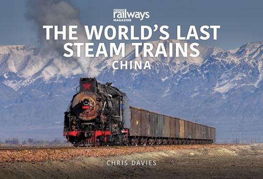 Paperback The World's Last Steam Trains: China Book