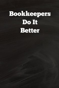 Bookkeepers Do It Better: Funny Bookkeeping Saying Blank College Lined Notebook Gift 6" x 9"