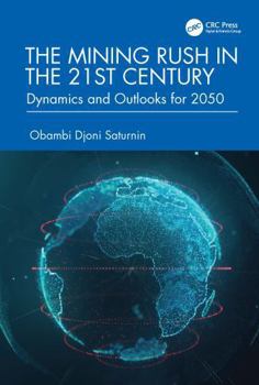 The Mining Rush in the 21st Century: Dynamics and Outlooks for 2050