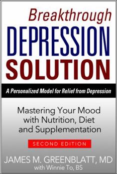 Paperback Breakthrough Depression Solution: A Personalized Model for Relief from Depression: Mastering Your Mood with Nutrition, Diet and Supplementation Book