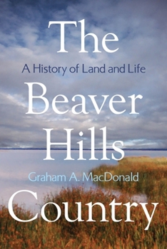 Paperback The Beaver Hills Country: A History of Land and Life Book