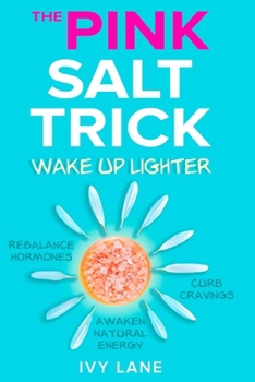 Paperback The Pink Salt Trick: Wake Up Lighter, Rebalance Hormones, Curb Cravings, And Awaken Natural Energy Book