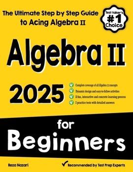 Paperback Algebra II for Beginners: The Ultimate Step by Step Guide to Acing Algebra II Book
