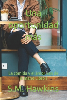 Paperback Una oportunidad más: La comida y el amor van de la mano Libro 1 [Spanish] Book