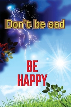 Paperback Don't Be Sad: Be Happy Book