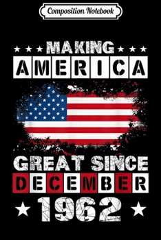 Composition Notebook: American December 1962 57 Years Old 57th Birthday Gift  Journal/Notebook Blank Lined Ruled 6x9 100 Pages
