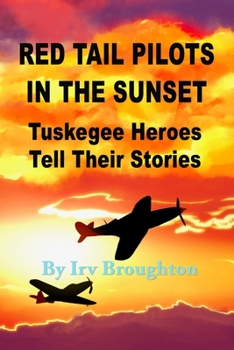Paperback Red Tail Pilots in the Sunset: Tuskegee Heroes Tell Their Stories Book