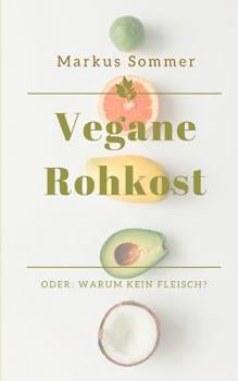 Paperback Vegane Rohkost: Oder: Warum kein Fleisch? [German] Book