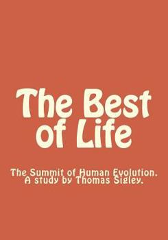 Paperback The Best of Life: The Final Goal of Human Evolution Book