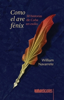 Paperback Como el ave fénix: 50 historias de Cuba en exilio [Spanish] Book