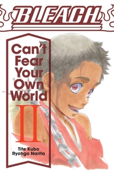 Bleach: Can't Fear Your Own World, Vol. 2 - Book #2 of the Bleach: Can't Fear Your Own World