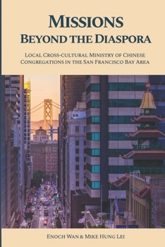 Paperback Missions Beyond the Diaspora: Local Cross-cultural Ministry of Chinese Congregations in the San Francisco Bay Area Book