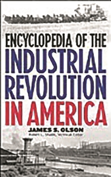 Hardcover Encyclopedia of the Industrial Revolution in America Book