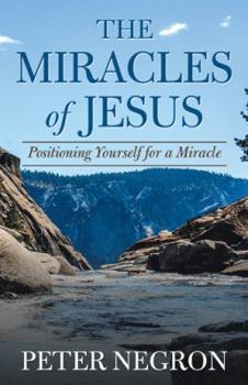 Paperback The Miracles of Jesus: Positioning Yourself for a Miracle Book