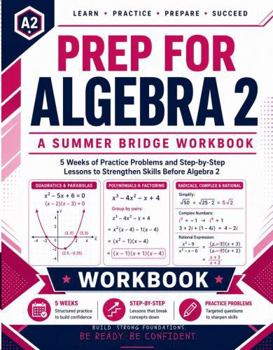 Paperback Prep For Algebra 2 | A Summer Bridge Workbook: 5 Weeks of Practice Problems and Step-by-Step Lessons to Strengthen Skills before Algebra 2 (Prep Math Workbook by Sam) Book