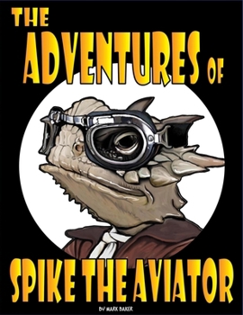 Paperback The Adventures of Spike the Aviator: An Imagination-Powered First Flight Book