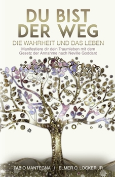 Paperback Du bist der Weg: Manifestiere dir dein Traumleben mit dem Gesetz der Annahme nach Neville Goddard [German] Book