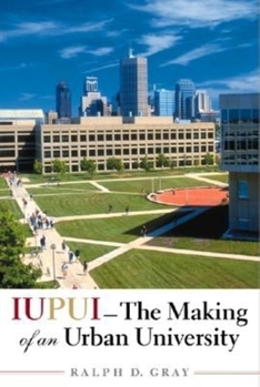 Hardcover Iupui--The Making of an Urban University Book