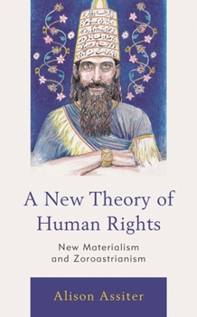 Paperback A New Theory of Human Rights: New Materialism and Zoroastrianism Book