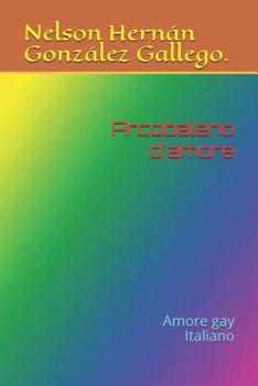 Paperback Arcobaleno d'amore: Amore gay Italiano [Italian] Book