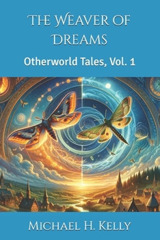The Weaver of Dreams: Otherworld Tales, Vol. 1