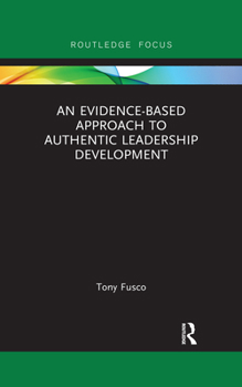 Paperback An Evidence-Based Approach to Authentic Leadership Development Book