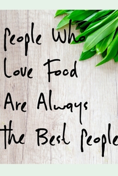 Paperback People Who Love Food Are Always The Best People: 6x9 120 Page Wide Ruled Notebook Book