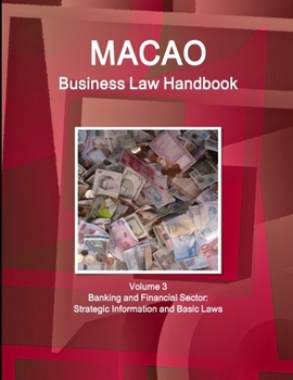 Paperback Macao Business Law Handbook Volume 3 Banking and Financial Sector: Strategic Information and Basic Laws Book