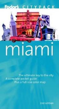 Fodor's Citypack Miami: The Ultimate Key to the City: A Complete Pocket Guide plus a Full-Size Map