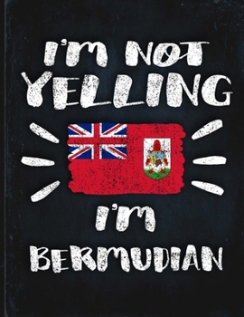 I'm Not Yelling I'm Bermudian: Funny Sarcastic Personalized Gift for Coworker Friend from Bermuda  Planner Daily Weekly Monthly Undated Calendar Organizer Journal