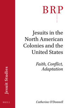 Paperback Jesuits in the North American Colonies and the United States: Faith, Conflict, Adaptation Book