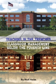 Paperback Teaching in the Trenches: Classroom Management Below the Poverty Line Book