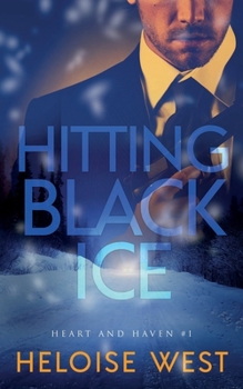 Hitting Black Ice (Heart and Haven) - Book #1 of the Heart and Haven