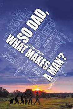 So Dad, What Makes a Man? a Narrative on the Male Identity