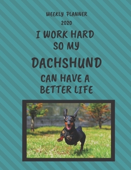Paperback Dachshund Weekly Planner 2020: Dachshund Lover Gifts Idea For Men & Women - Funny Weekly Planner For Dachshund Lovers With To Do List & Notes Section Book