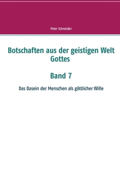 Paperback Botschaften aus der geistigen Welt Gottes: Das Dasein der Menschen als göttlicher Wille [German] Book