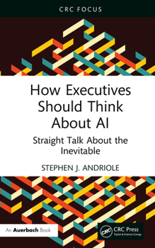 Paperback How Executives Should Think about AI: Straight Talk about the Inevitable Book