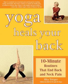Paperback Yoga Heals Your Back: 10-Minute Routines That End Back and Neck Pain Book