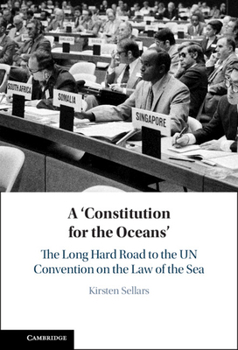 Hardcover A 'Constitution for the Oceans': The Long Hard Road to the Un Convention on the Law of the Sea Book