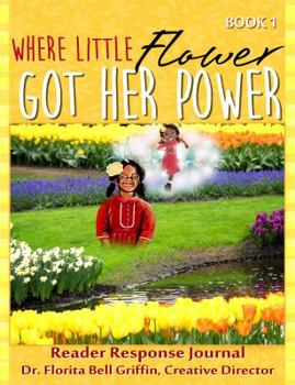 Paperback Where Little Flower Got Her Power: Reader Response Journal Book