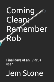 Paperback Coming Clean: Remember Rob: Final days of an IV drug user Book