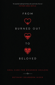 From Burned Out to Beloved: Soul Care for Wounded Healers