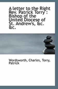 Paperback A Letter to the Right REV. Patrick Torry: Bishop of the United Diocese of St. Andrew's, &C. &C. Book