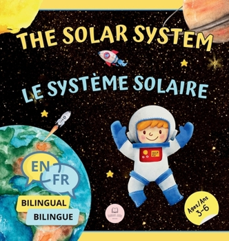 Hardcover The Solar System for Bilingual Kids / Le Système Solaire Pour les Enfants Bilingues: Learn about the planets, the Sun & the Moon / Apprenez-en davanta Book