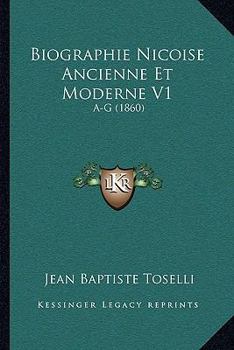 Paperback Biographie Nicoise Ancienne Et Moderne V1: A-G (1860) [French] Book
