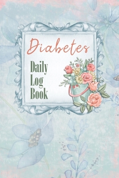 Paperback Diabetes Daily Log Book: 2 Year Daily Blood Sugar Level Tracker, Before-After (Breakfast, Lunch, Dinner, Bedtime) Book