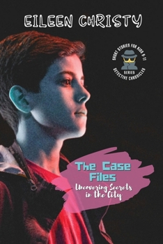 Paperback The Case Files-Uncovering Secrets in the City: Mystery Short Stories for Kids 9-11 Book