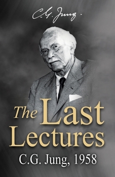 The Last Lectures: CG Jung, 1958